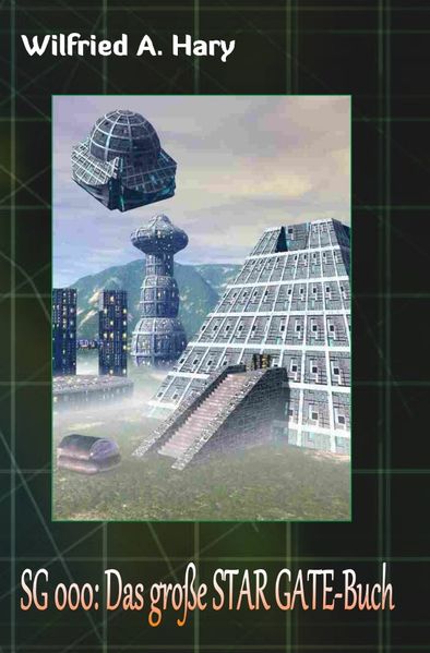 Cover von STAR GATE – Buchausgabe/STAR GATE Buchausgabe 000: Das große STAR GATE-Buch