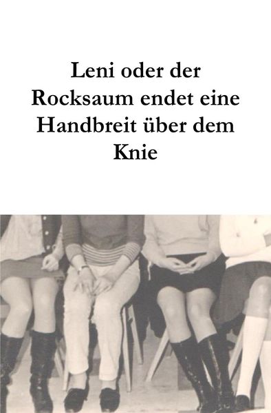 Cover von Leni oder der Rocksaum endet eine Handbreit über dem Knie