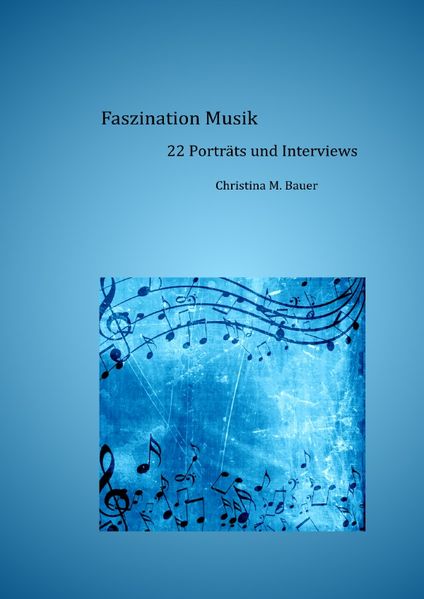 Cover von Faszination Musik – 22 Porträts und Interviews
