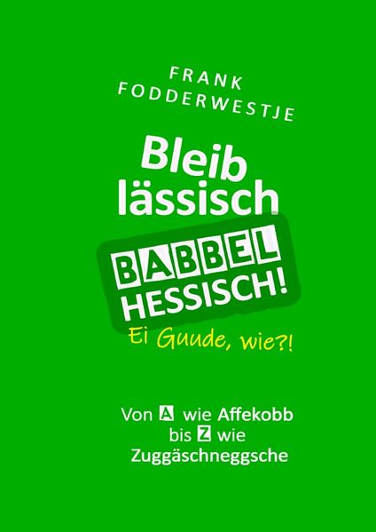 Cover von Bleib lässisch, babbel Hessisch!