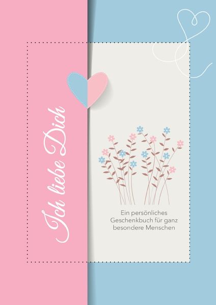 Cover von Ich liebe Dich. Ein persönliches Geschenkbuch für ganz besondere Menschen
