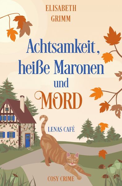 Cover von Lenas Café, eine Cosy Crime Serie, Band eins. Jeder Teil ist in sich …/Achtsamkeit, heiße Maronen und Mord