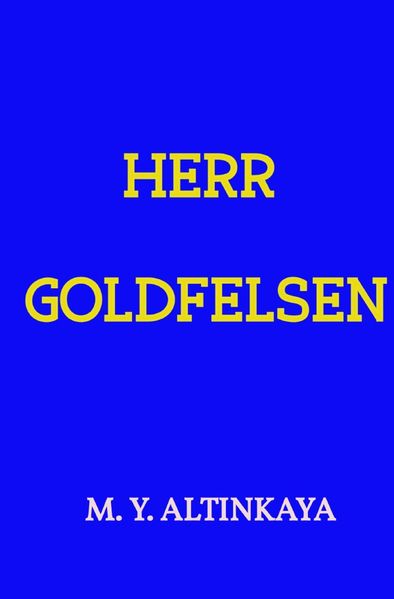 Cover von HERR GOLDFELSEN Kurzgeschichte in Großdruck von M. Y. ALTINKAYA