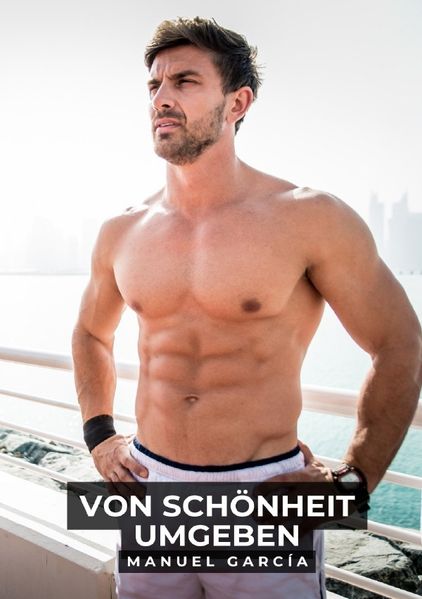 Cover von Sammlung schwuler Erotikgeschichten auf Deutsch für Erwachsene/Von Schönheit Umgeben