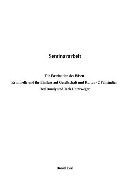 Cover von Die Faszination des Bösen Kriminelle und ihr Einfluss auf Gesellschaft und Kultur – Ted Bundy und Jack Unterweger: 2 Fallstudien