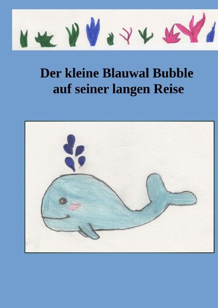 Cover von Der kleine Blauwal Bubble auf seiner langen Reise