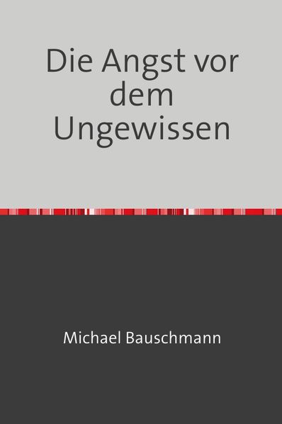 Cover von Die Angst vor dem Ungewissen