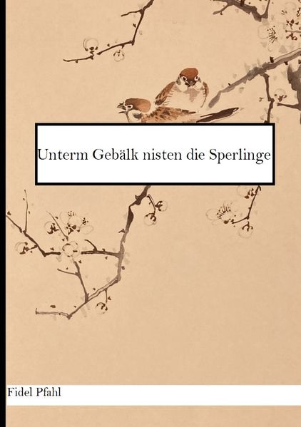 Cover von Uterm Gebälk nisten die Sperlinge