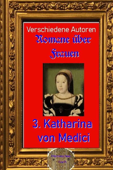 Cover von Romane über Frauen/Romane über Frauen, 3. Katharina von Medici