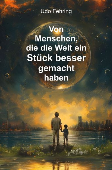 Cover von Von Menschen, die die Welt ein Stück besser gemacht haben