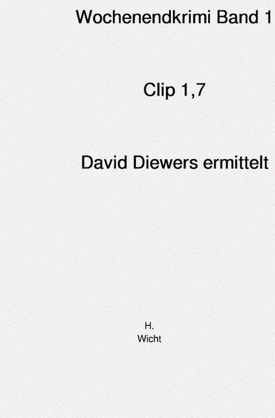 Cover von Wochenendkrimis David Diewers ermittelt/Wochenendkrimi Band 1 CLIP 1,7 DAVID DIEWERS ERMITTELT