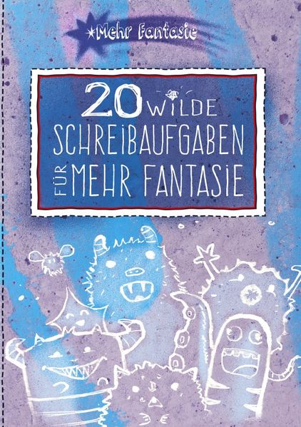 Cover von 20 wilde Schreibaufgaben für mehr Fantasie