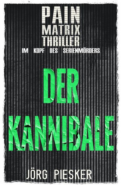 Cover von Pain Matrix Thriller/Der Kannibale: Pain Matrix Thriller – im Kopf des Serienmörders