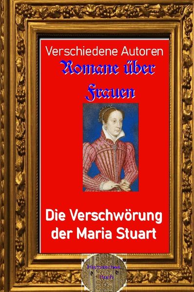 Cover von Romane über Frauen/Romane über Frauen, 10. Die Verschwörung der Maria Stuart