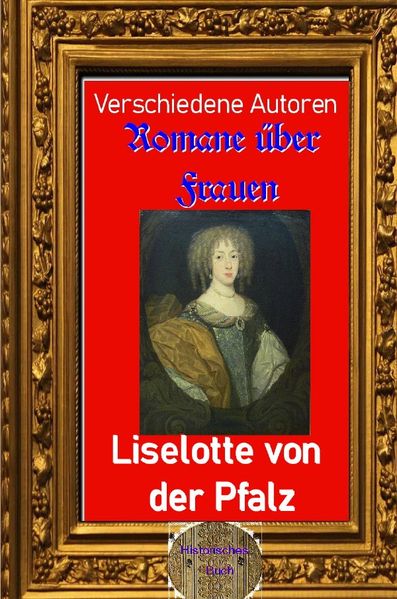 Cover von Romane über Frauen/Roman über Frauen, 12. Liselotte von der Pfalz