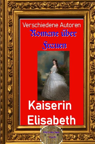 Cover von Romane über Frauen/Romane über Frauen, 16. Kaiserin Elisabeth
