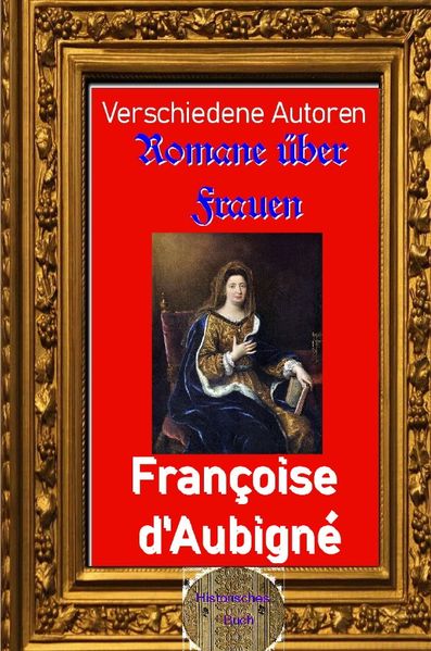 Cover von Romane über Frauen/Romane über Frauen, 24. Françoise d’Aubigné