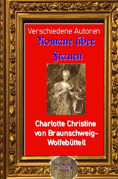 Cover von Romane über Frauen/Romane über Frauen, 26. Charlotte Christine von Braunschweig-Wolfebüttel