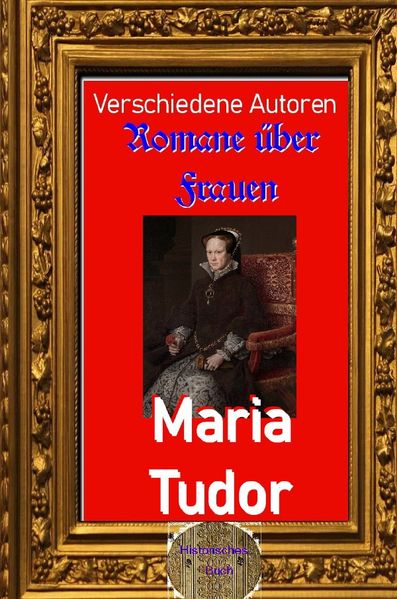 Cover von Romane über Frauen/Romane über Frauen, 27. Maria Tudor