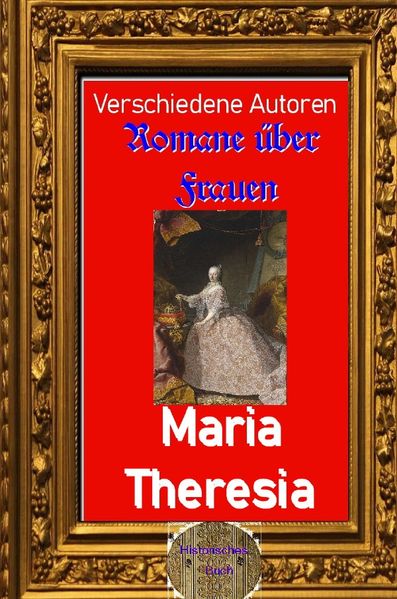 Cover von Romane über Frauen/Romane über Frauen, 34. Maria Theresia