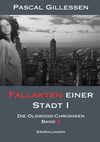 Cover von Die Oldwood-Chroniken/Die Oldwood-Chroniken 5: Fallakten einer Stadt I