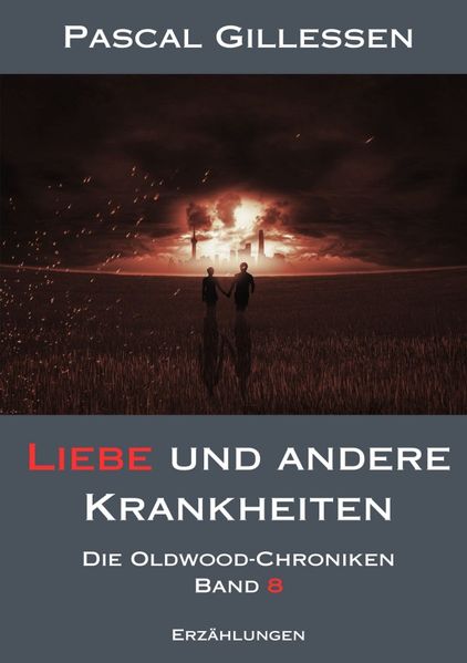 Cover von Die Oldwood-Chroniken/Die Oldwood-Chroniken 8: Liebe und andere Krankheiten