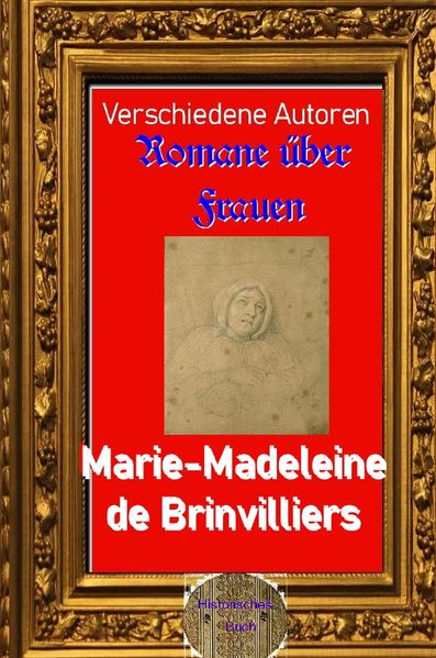 Cover von Romane über Frauen/Romane über Frauen, 35. Marie-Madeleine de Brinvilliers