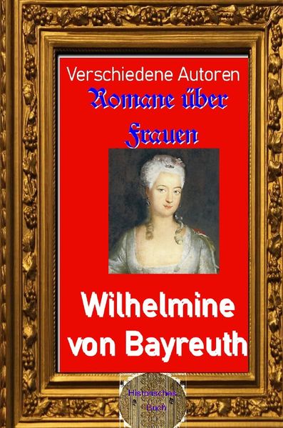 Cover von Romane über Frauen/Romane über Frauen, 37. Wilhelmine von Bayreuth
