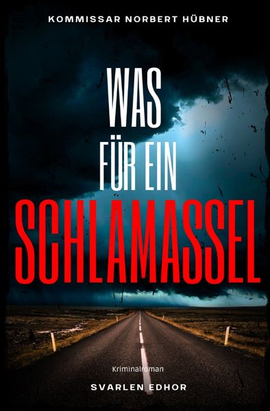 Cover von Kommissar Norbert Hübner ermittelt/WAS FÜR EIN SCHLAMASSEL: Kriminalroman – Kommissar Norbert Hübner 11: Buchhandelsausgabe: Cover matt, Format: 12×19 cm