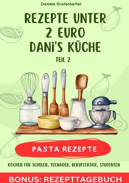 Cover von Rezepte unter 2€ Danis Küche – leckere PASTAGERICHTE – BONUSAUSGABE