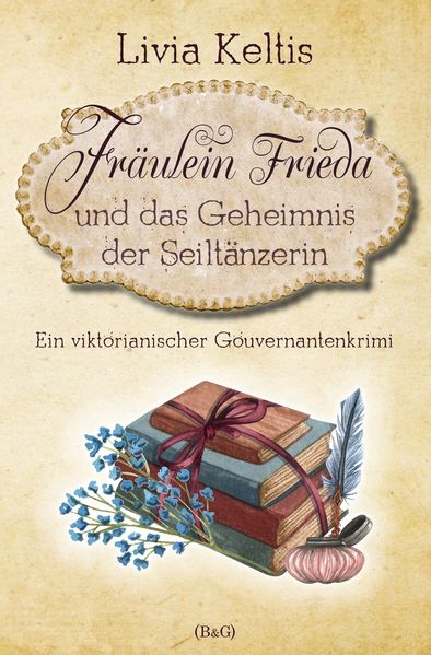 Cover von Fräulein Frieda und das Geheimnis der Seiltänzerin. Ein viktorianischer Gouvernantenkrimi