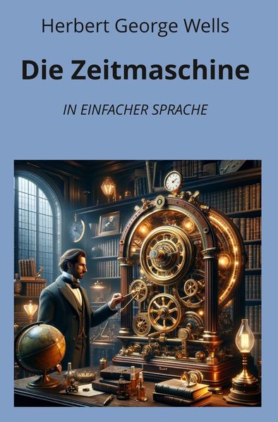Cover von Die Zeitmaschine: In Einfacher Sprache