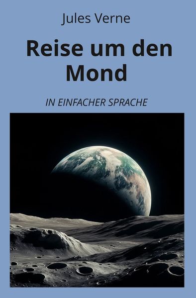 Cover von Reise um den Mond: In Einfacher Sprache