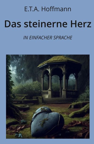 Cover von Das steinerne Herz: In Einfacher Sprache