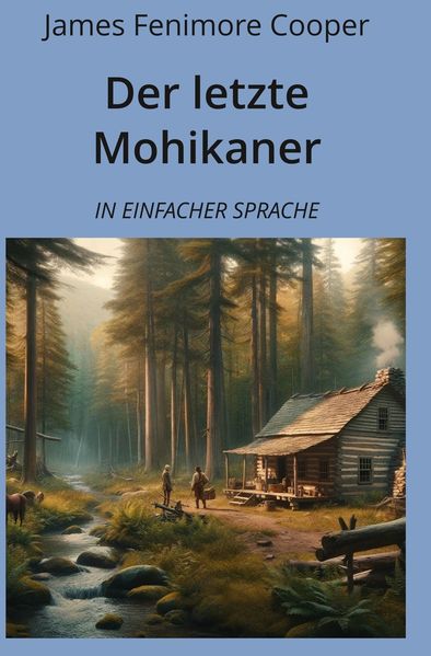 Cover von Der letzte Mohikaner: In Einfacher Sprache