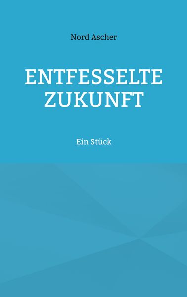 Cover von Entfesselte Zukunft