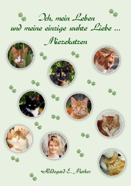 Cover von Ich, mein Leben und meine einzige wahre Liebe … Miezekatzen