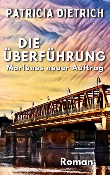 Cover von Die Überführung – Marlenes neuer Auftrag