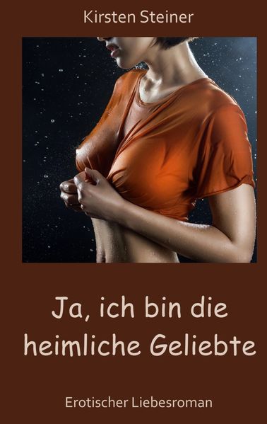 Cover von Ja, ich bin die heimliche Geliebte
