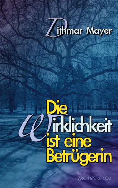 Cover von Die Wirklichkeit ist eine Betrügerin