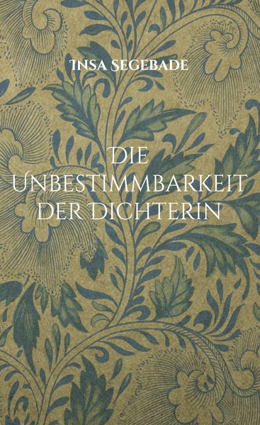 Cover von Die Unbestimmbarkeit der Dichterin