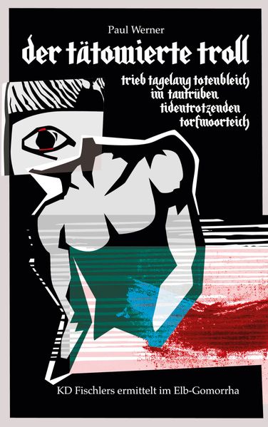 Cover von Der tätowierte Troll trieb tagelang im tautrüben tidentrotzenden Torfmoorteich