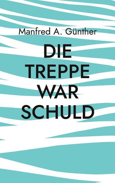 Cover von Die Treppe war schuld