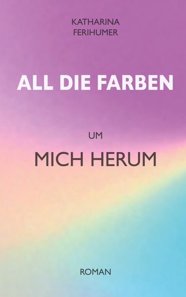 Cover von All die Farben um mich herum