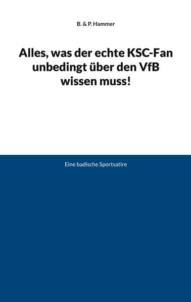 Cover von Alles, was der echte KSC-Fan unbedingt über den VfB wissen muss!