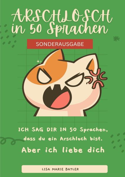 Cover von ICH SAG DIR IN 50 SPRACHEN DAS DU EIN ARSCHLOCH BIST. BONUSAUSGABE: TOP 50 schlimmsten Schimpfwörter