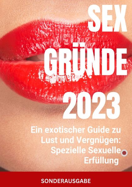 Cover von Sex Gründe: Ein exotischer Guide zu Lust und Vergnügen: Spezielle Sexuelle Erfüllung – SONDERAUSGABE SEXTAGEBUCH