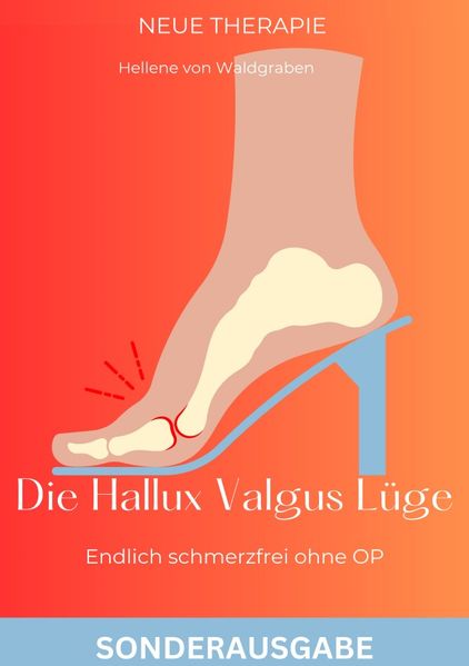 Cover von Die Hallux Valgus Lüge: Endlich schmerzfrei ohne OP,: Medizinisches Grundwissen und Therapie NEU 2024 -SONDERAUSGABE