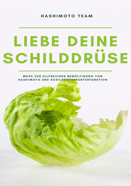 Cover von Liebe deine Schilddrüse: Wege zur hilfreichen Bewältigung von Hashimoto und Schilddrüsenunterfunktion – SONDERAUSGABE