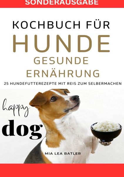 Cover von KOCHBUCH FÜR HUNDE – GESUNDE ERNÄHRUNG -25 HUNDEFUTTERREZEPTE mit Reis zum Selbermachen – SONDERAUSGABE DIÄTPLAN